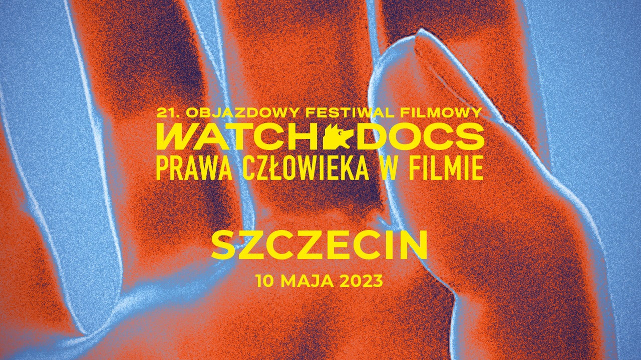 21. Objazdowy Festiwal Filmowy WATCH DOCS – Szczecin 2023